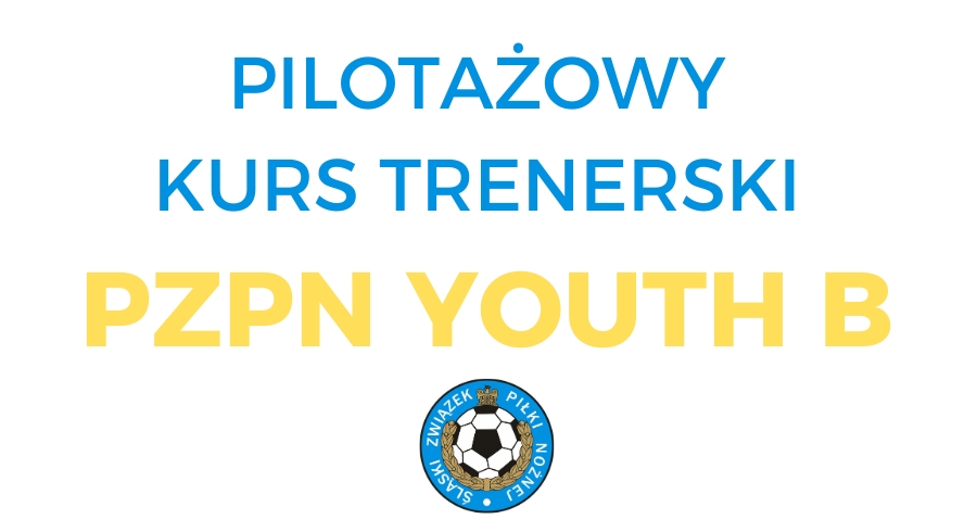 Zapraszamy na pilotażowy kurs PZPN YOUTH B